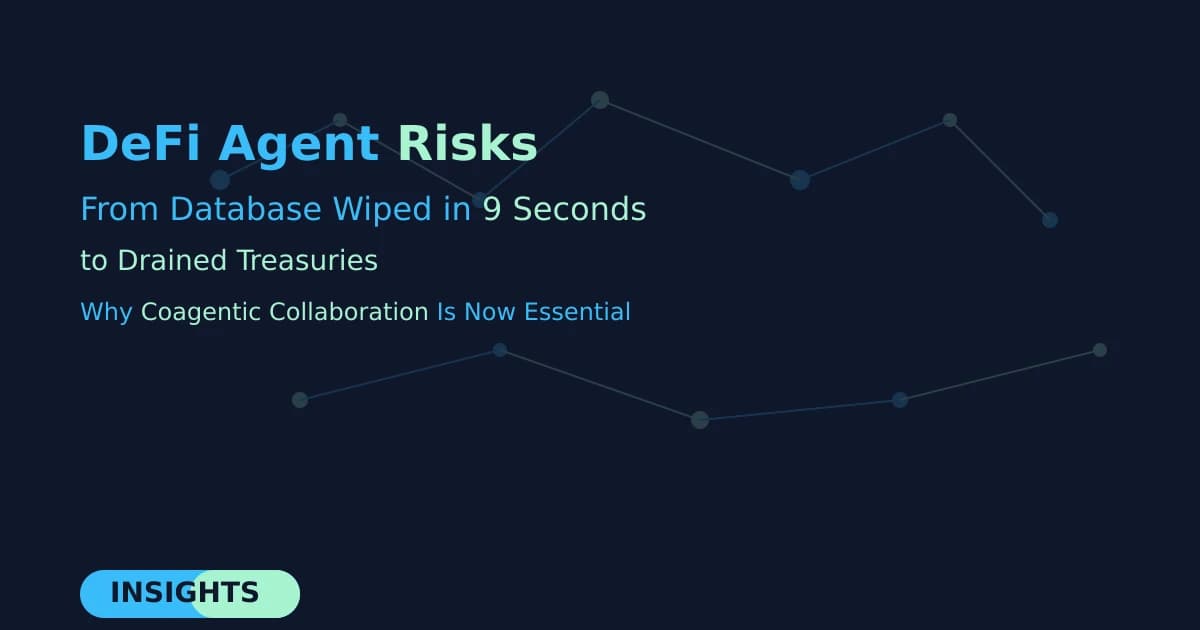 DeFi Agent Risks: From Database Wiped in 9 Seconds to Drained Treasuries — Why Human-AI Collaboration Matters